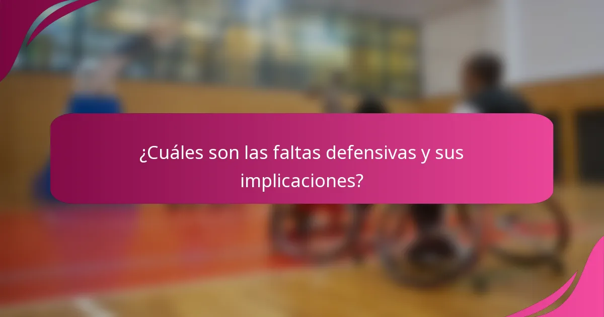¿Cuáles son las faltas defensivas y sus implicaciones?