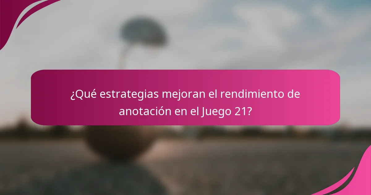 ¿Qué estrategias mejoran el rendimiento de anotación en el Juego 21?