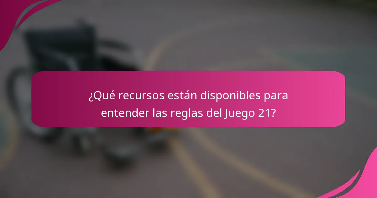 ¿Qué recursos están disponibles para entender las reglas del Juego 21?